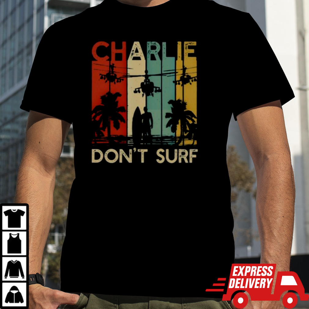 Charlie don’t surf 5 T Shirt