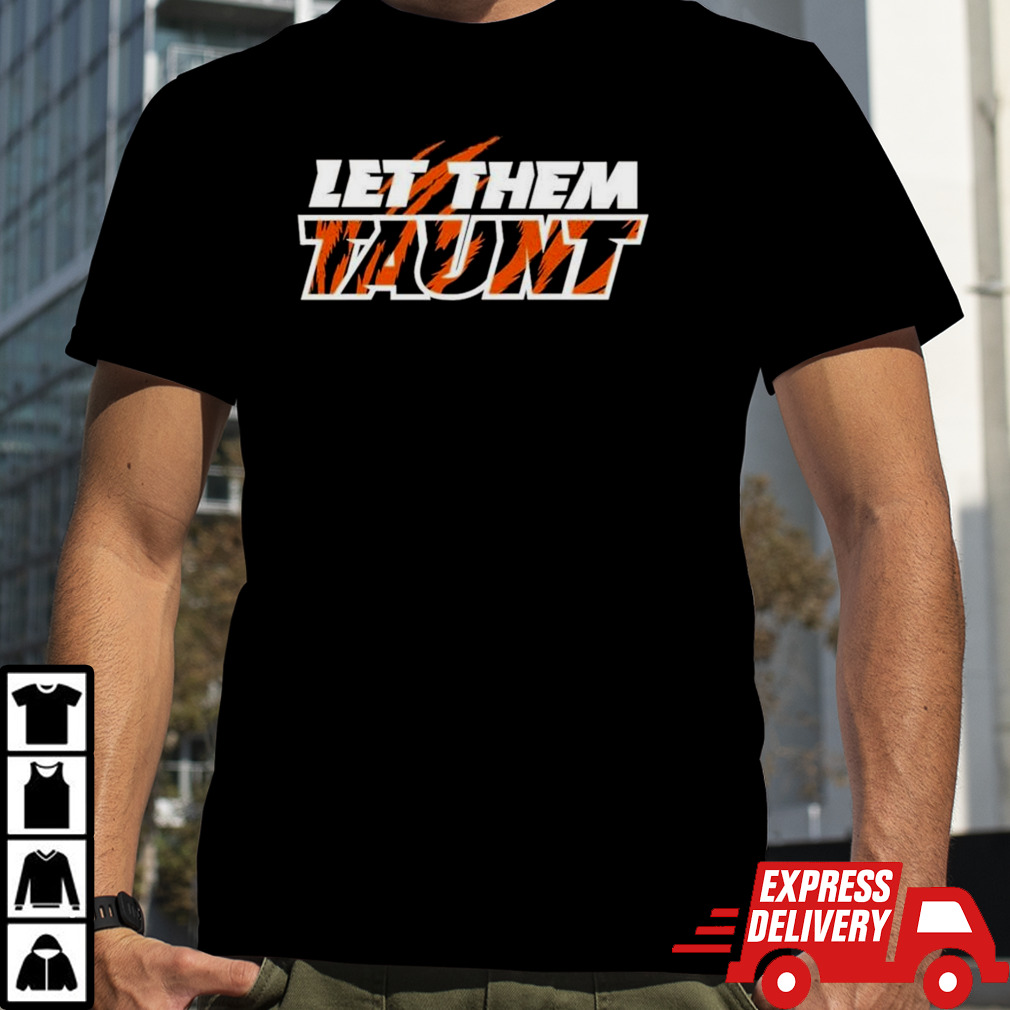 Cincinnati Bengals Let Them Taunt T-shirt