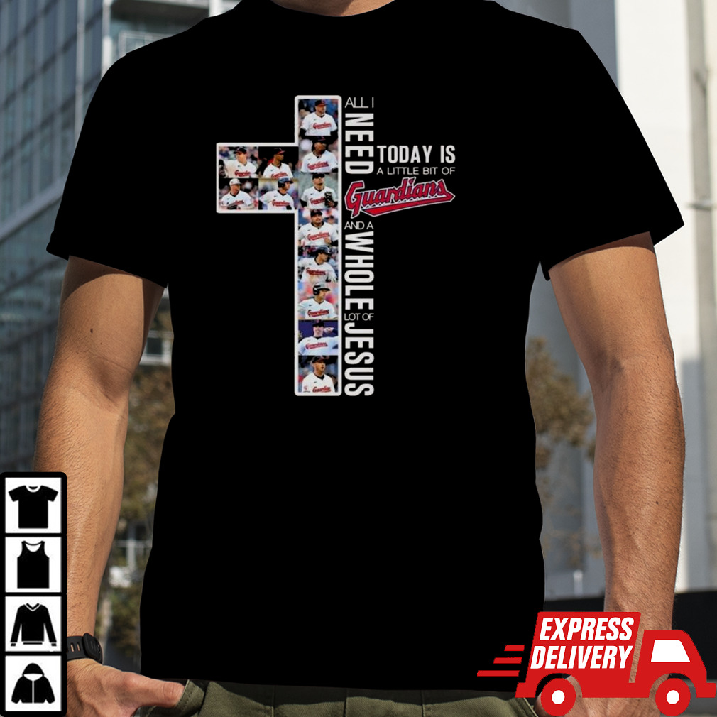 Cleveland Guardians All I Need Is A Whole Of Jesus And Guardians T-shirt