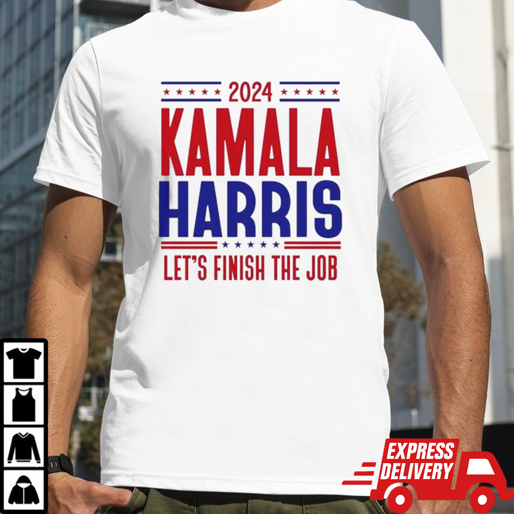 Kamala Harris 2024 LetS Finish The Job shirt