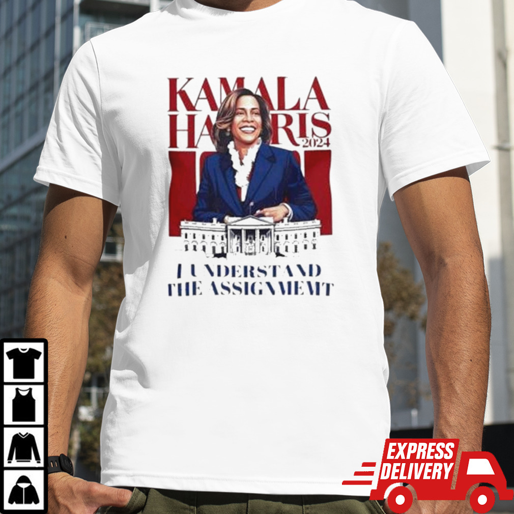 Kamala Harris I Understand The Assignment shirt