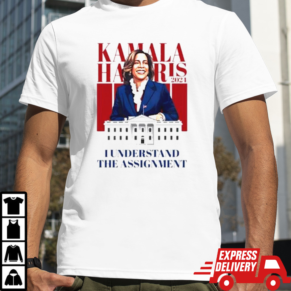 Official Kamala Harris I Understand The Assignment Shirt