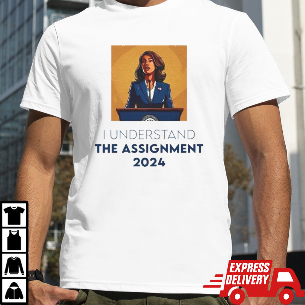 Official Kamala Harris Merch I understand The Assignment 2024 Shirt