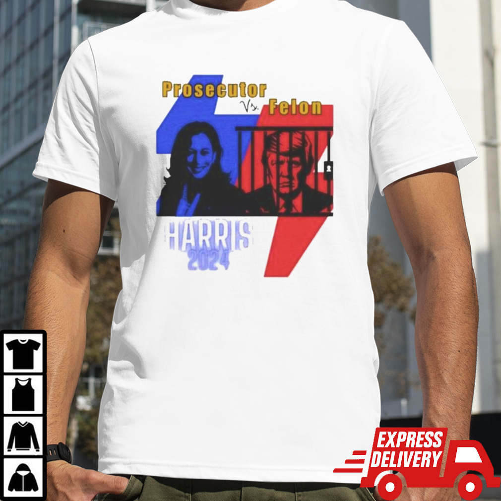 Prosecutor vs. Felon Harris 2024 Shirt