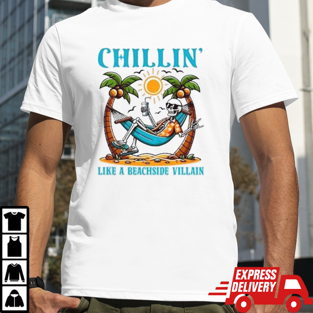 Chillin’ Like A Beachside Villain Skeleton Shirt