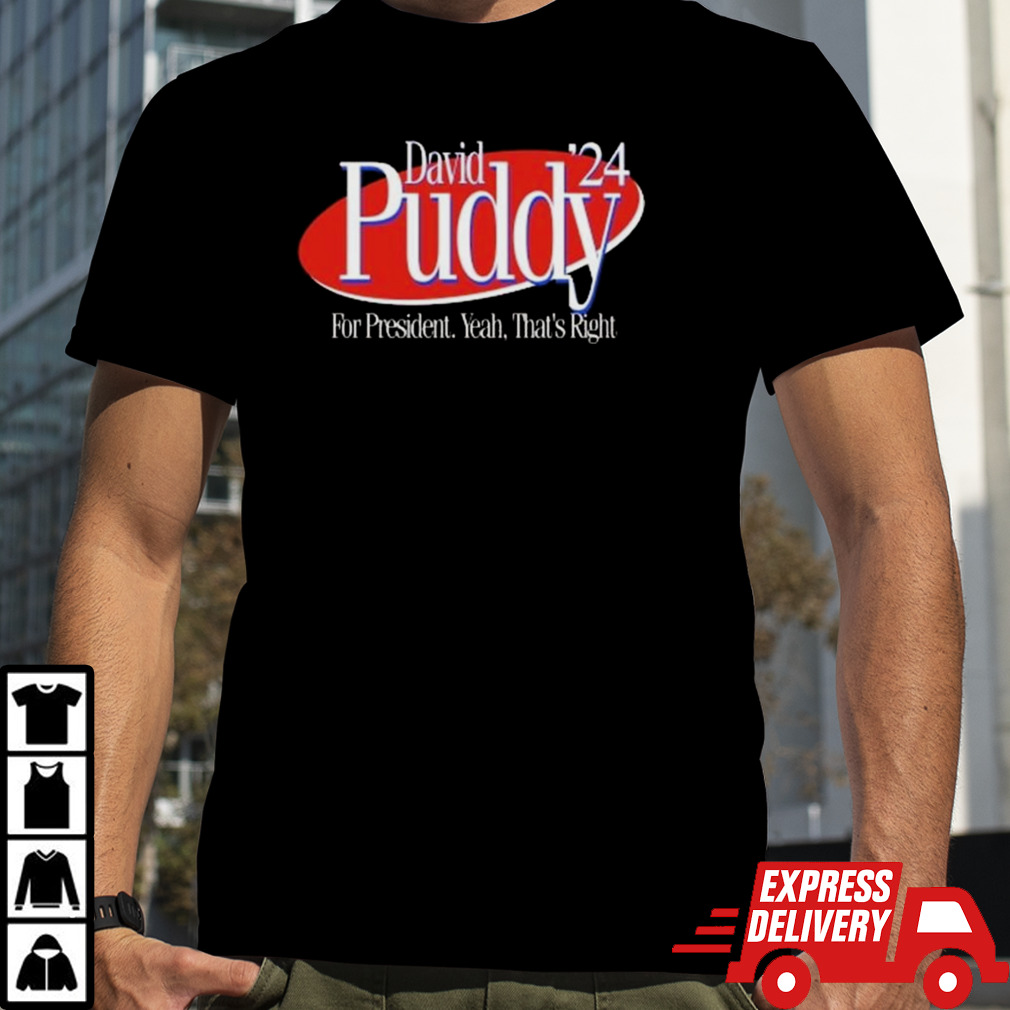 David Puddy 2024 For President Yeah That’s Right T-shirt