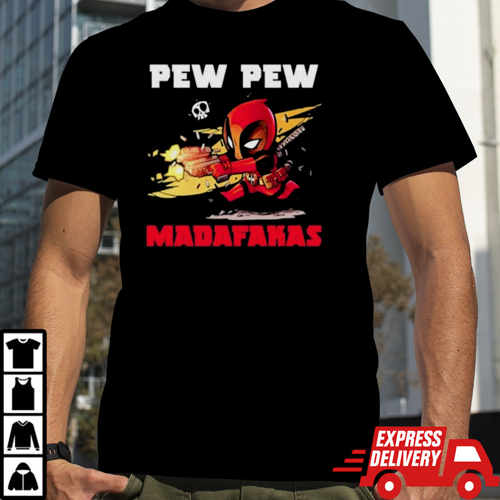 Deadpool Pew Pew Madafakas 2024 Shirt