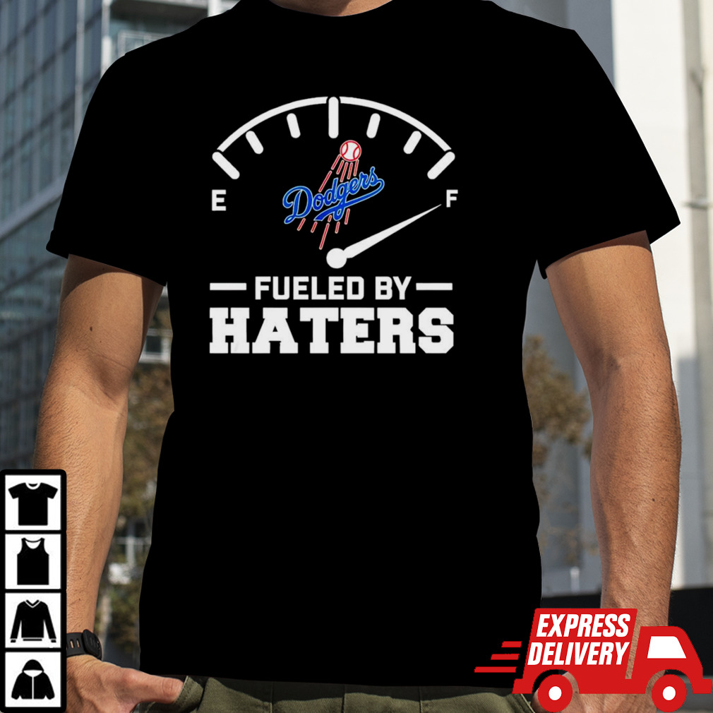 Dodgers Fueled By Haters shirt