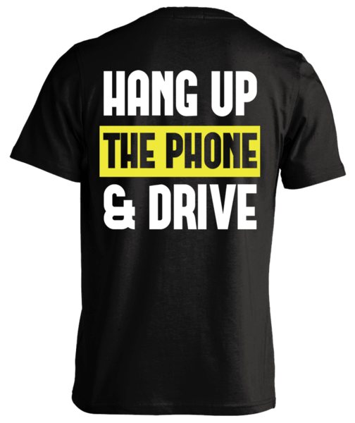 HANG UP THE PHONE AND DRIVE SHIRT