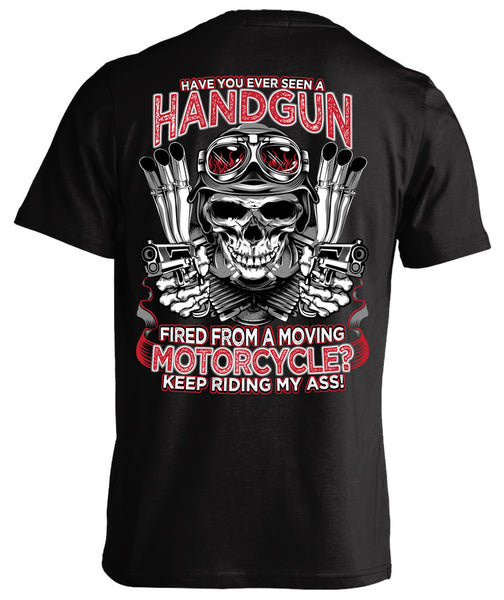 HAVE YOU EVER SEEN A HANDGUN FIRED FROM A MOVING MOTORCYCLE SHIRT