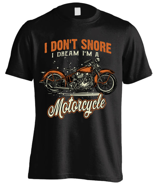 I DON'T SNORE, I DREAM I'M A MOTORCYCLE