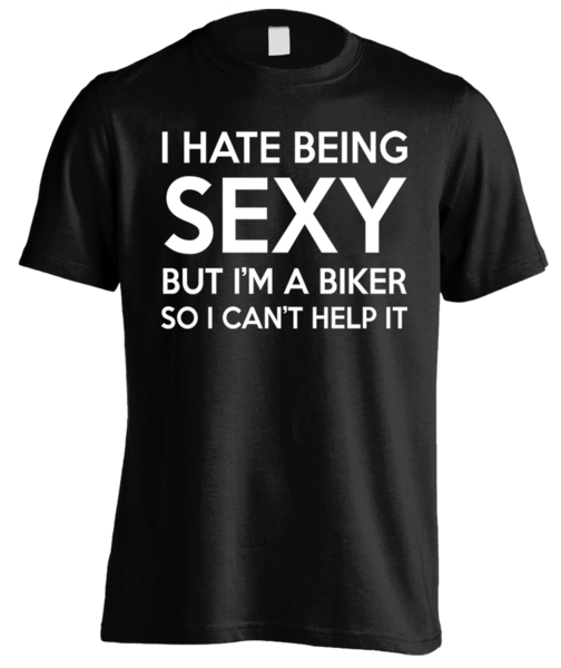 I HATE BEING SEXY BUT I'M A BIKER