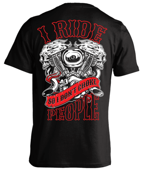 I RIDE SO I DON'T CHOKE PEOPLE - V-TWIN ENGINE SHIRT