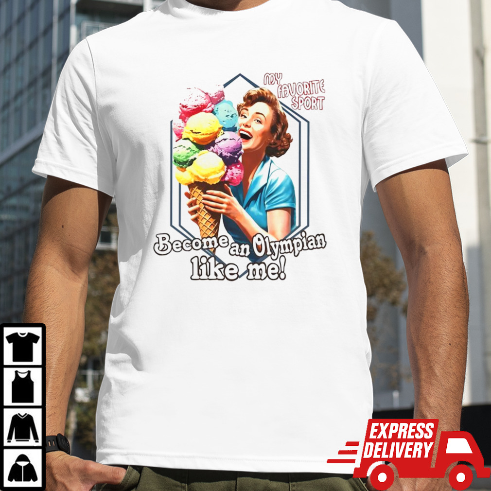 My Favorite Sport Become And Olympian Like Me Retro Ice Cream Shirt