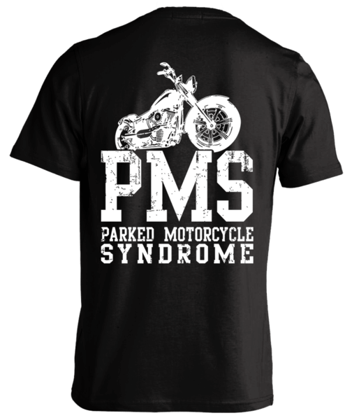 PMS PARKED MOTORCYCLE SYNDROME SHIRT