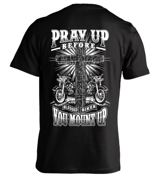 PRAY UP BEFORE YOU MOUNT UP SHIRT