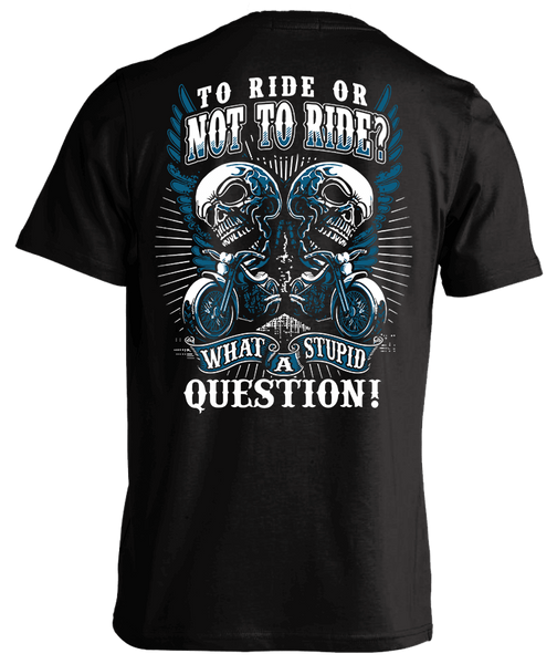 TO RIDE OR NOT TO RIDE SHIRT