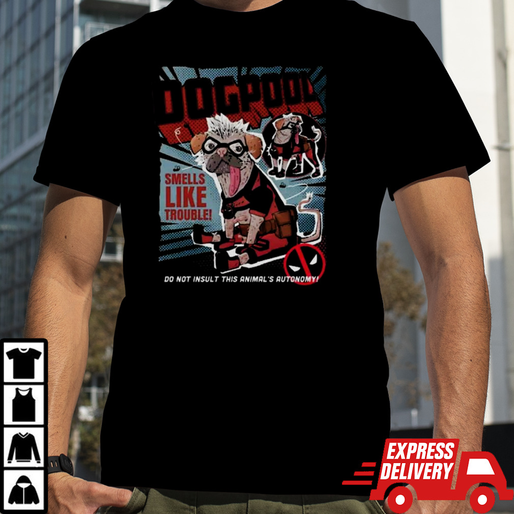 Dogpool Deadpool & Wolverine Smells Like Trouble Do Not Insult This Animal’s Autonomy T-shirt