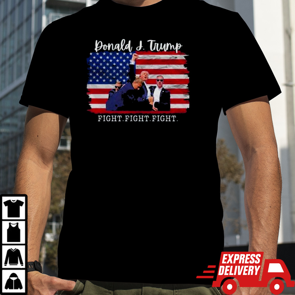 Donald J Trump Fight Fight Fight Flag America Shirt