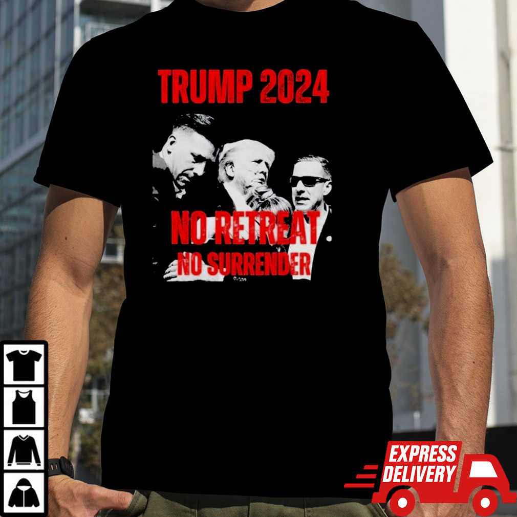 Donald Trump 2024 No Re Retreat No Surrender Shirt