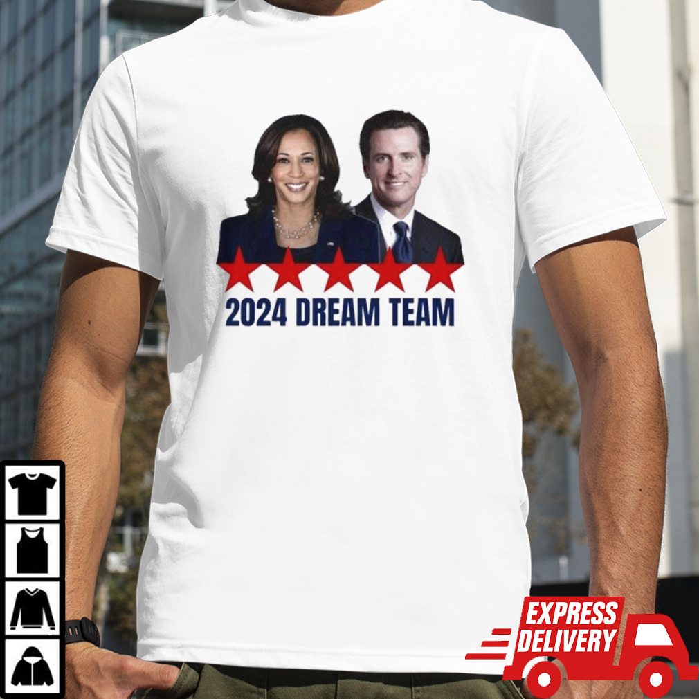 Gavin Newsom And Kamala Harris Dream Team 2024 Shirt