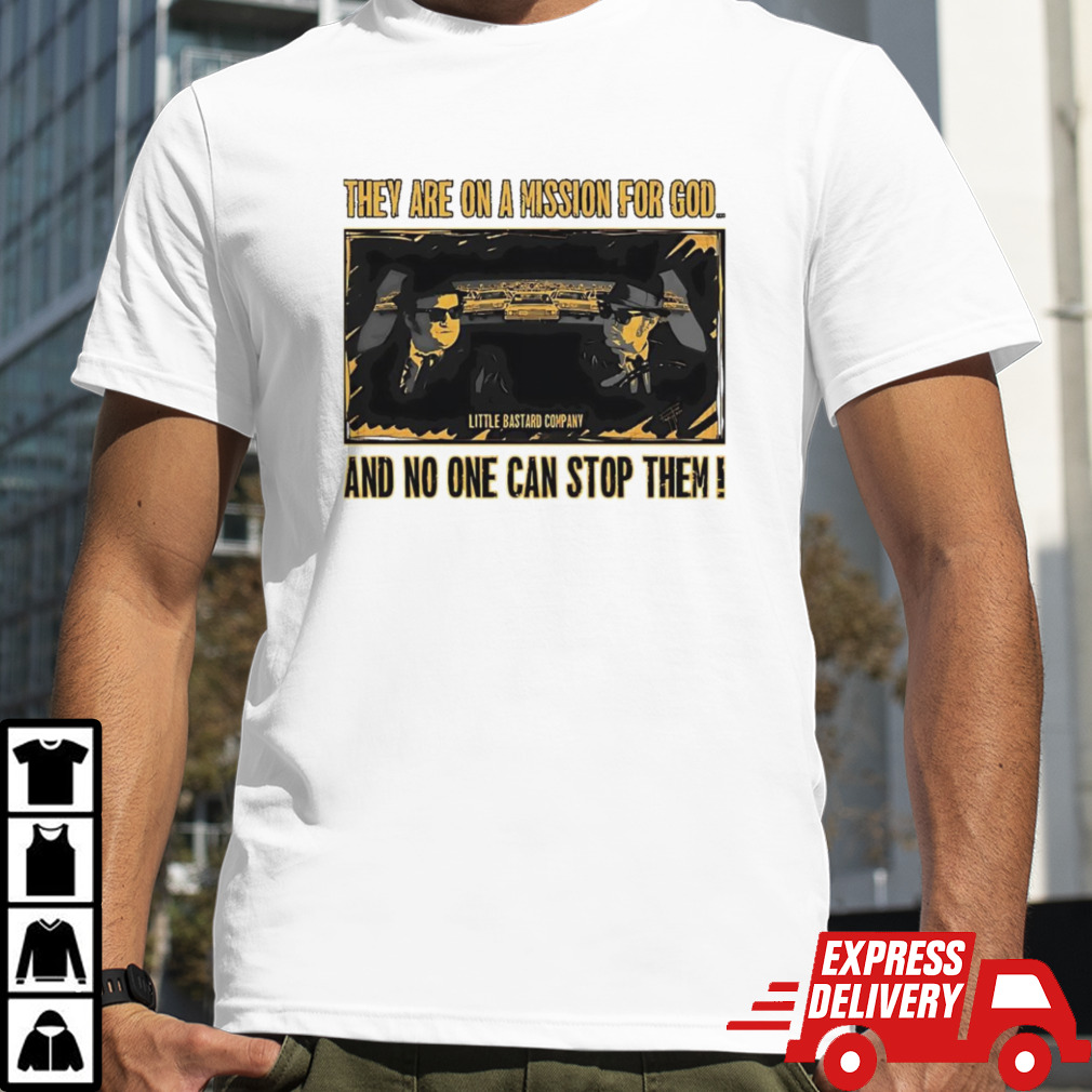 They Are On A Mission For God And No One Can Stop Them Shirt