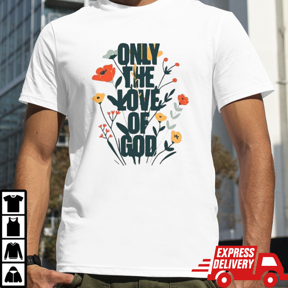 B Lake X Phil Wickham Only The Love Of God 2024 Shirt