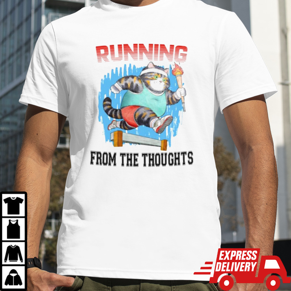 Cat Running From The Thoughts Shirt