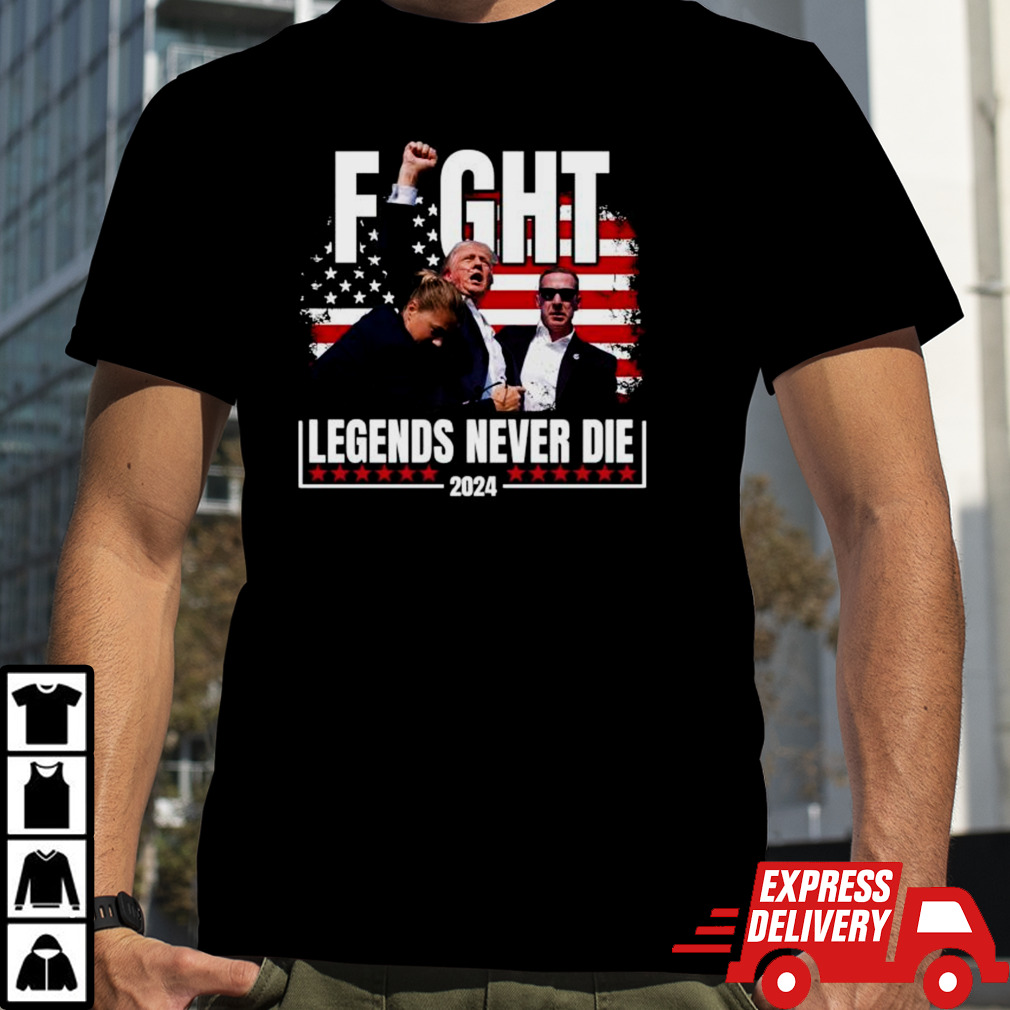 Fight Legends Never Die 2024 Trump Shooting shirt