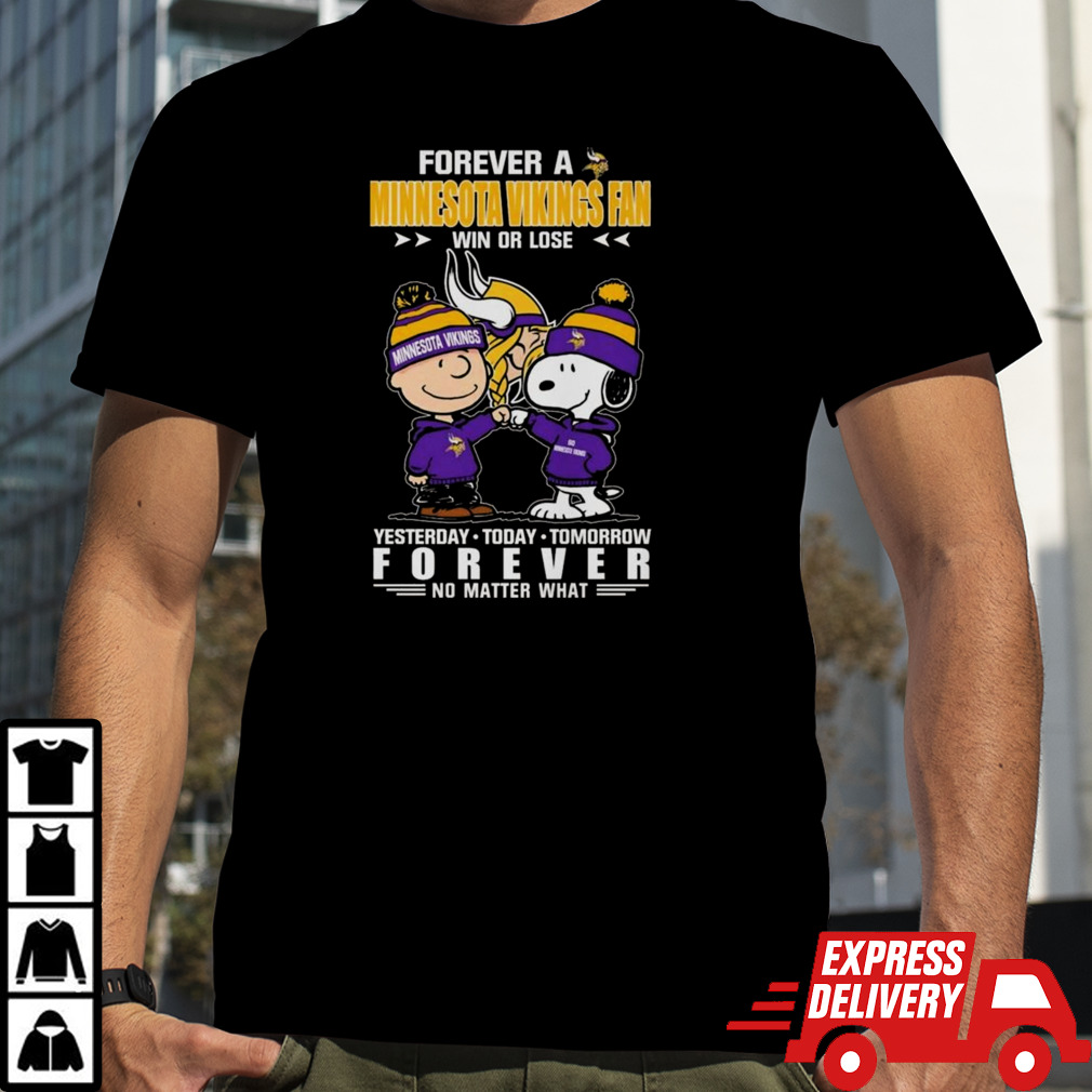 Forever A Minnesota Vikings Fan Win Or Lose Yesterday Today Tomorrow Forever T-shirt