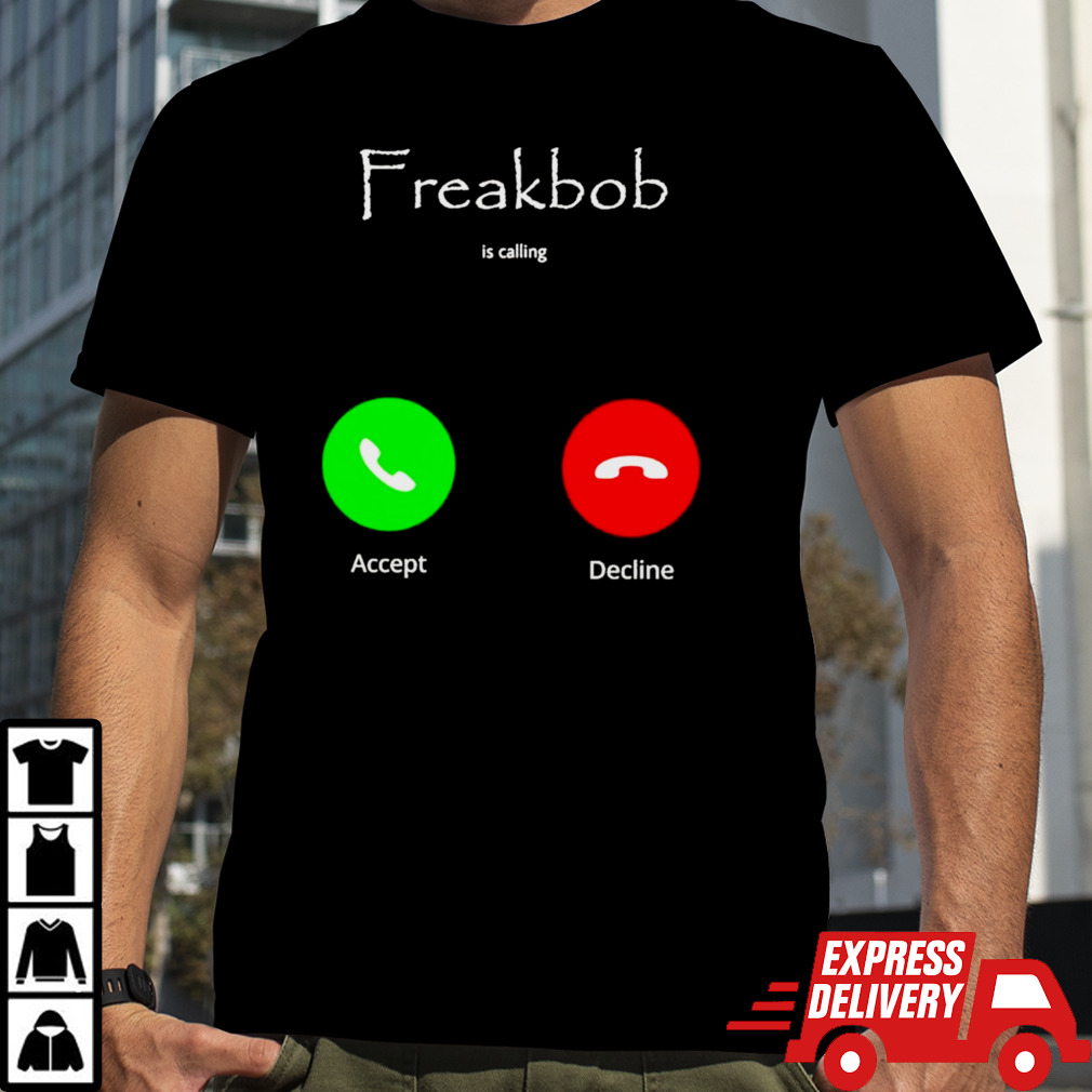 Freakbob Is Calling Cringey T-shirt