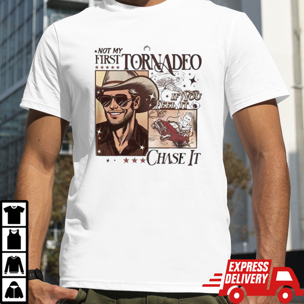 Glen Powell Not My First Tornadeo If You Feel It Chase It T-shirt