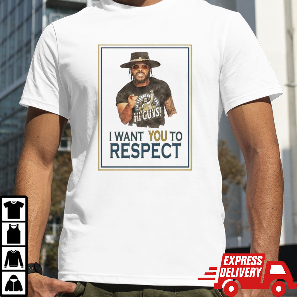 I Want You To Respect T-Shirt