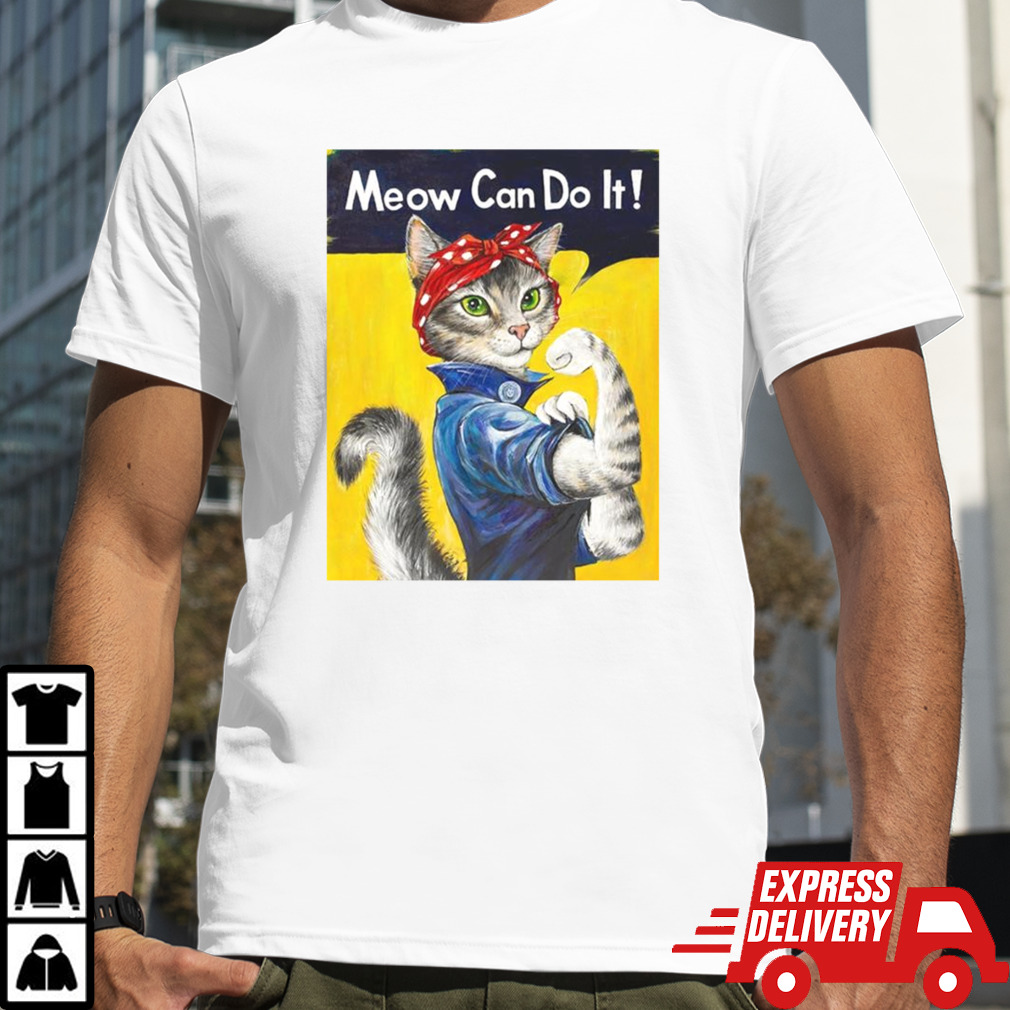 Rosie The Riveter Meow Can Do It Shirt