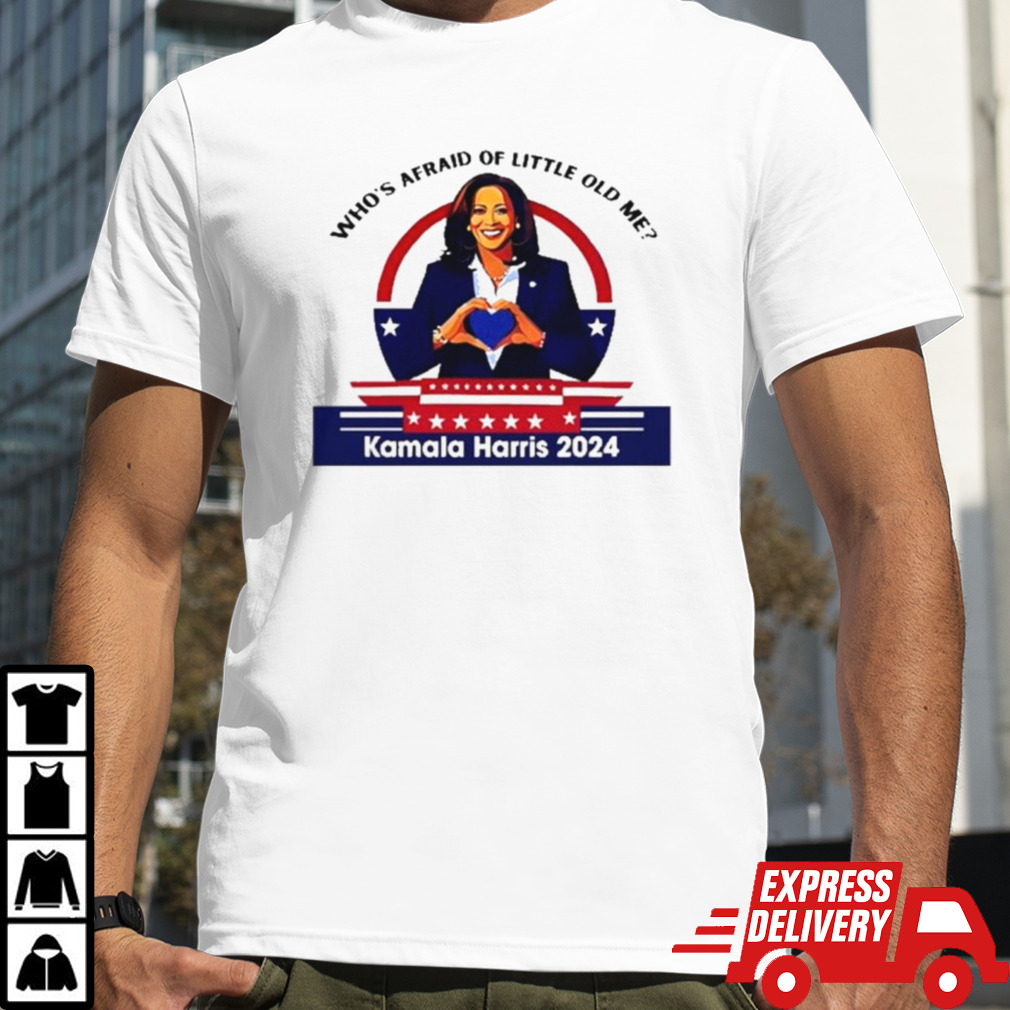 Who’s Afraid Of Little Old Me Kamala Harris 2024 shirt