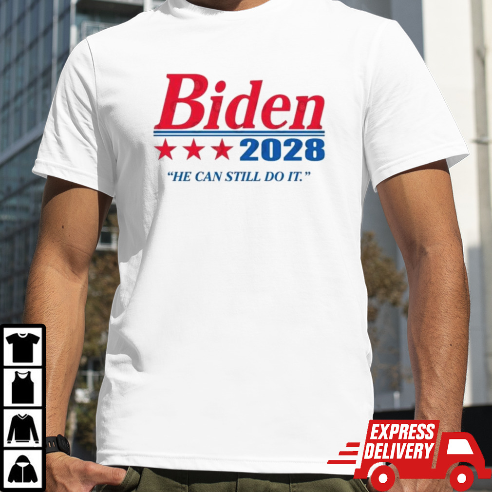 Biden 2028 He Can Still Do It T-Shirt