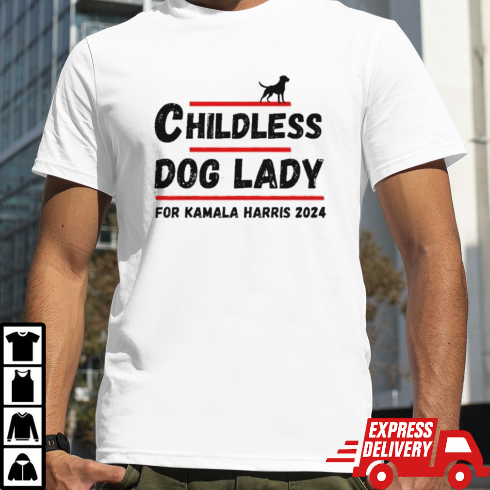 Childless Dog Lady For Kamala Harris 2024 Shirt