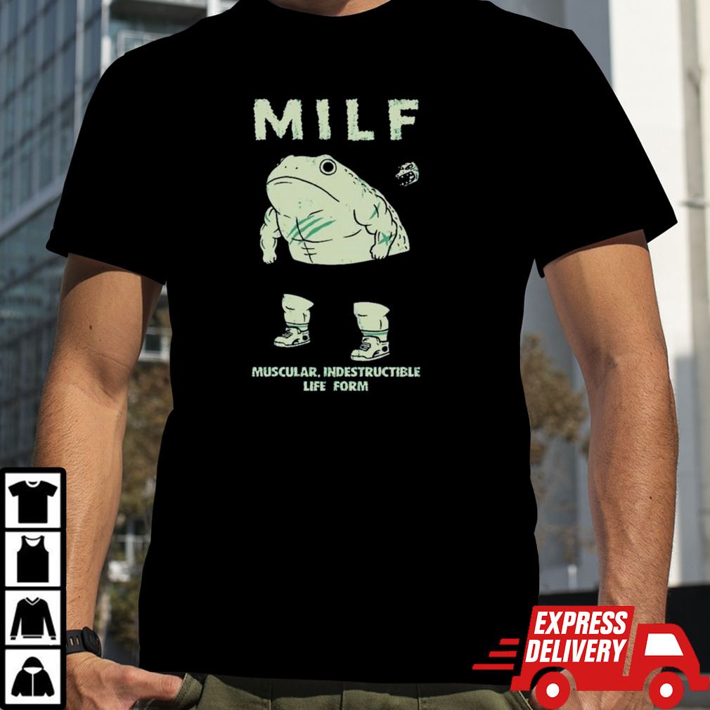 Frog Milf Deadly Form Muscular Indestructible Life Form Shirt