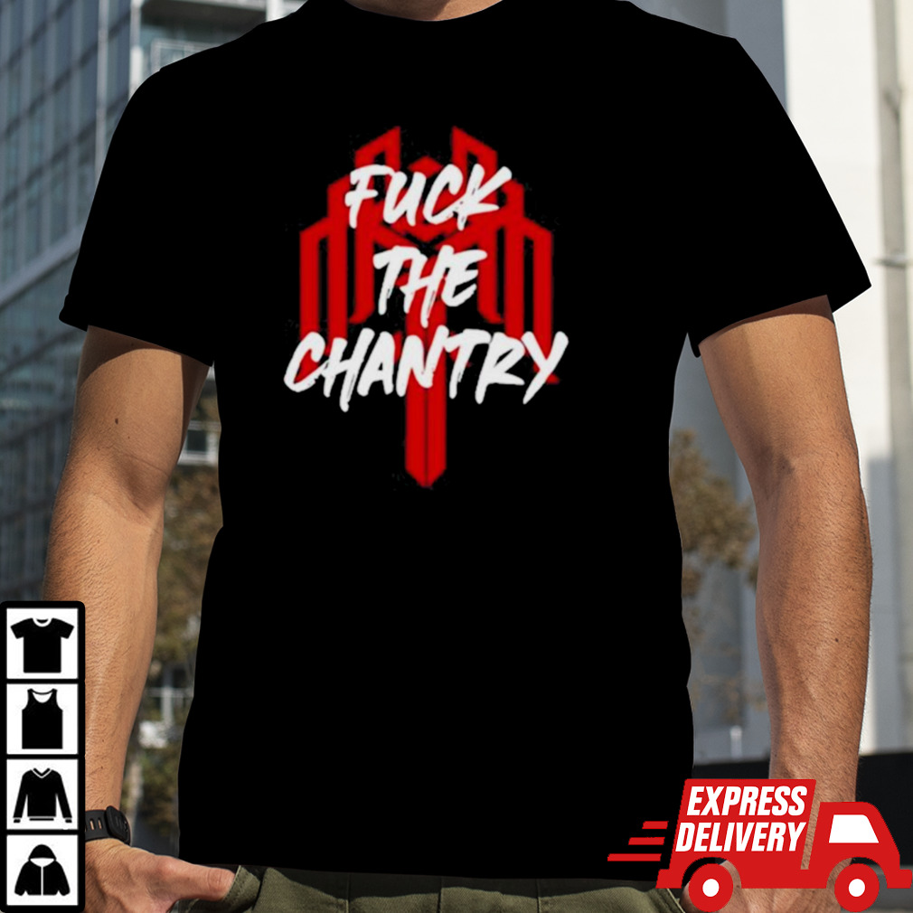 Fuck The Chantry Shirt