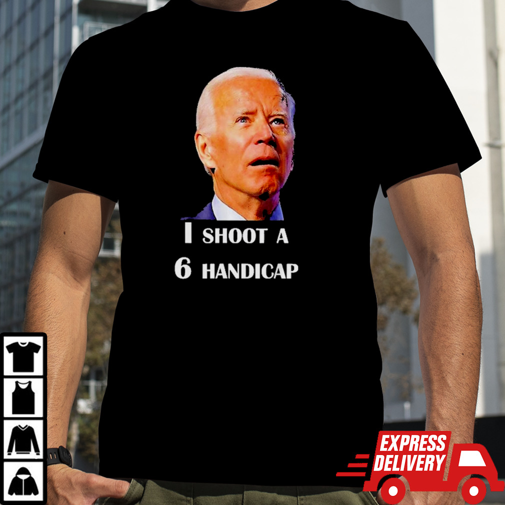 Funny Joe Biden I Shoot A 6 Handicap In Golf Debate 2024 T-Shirt