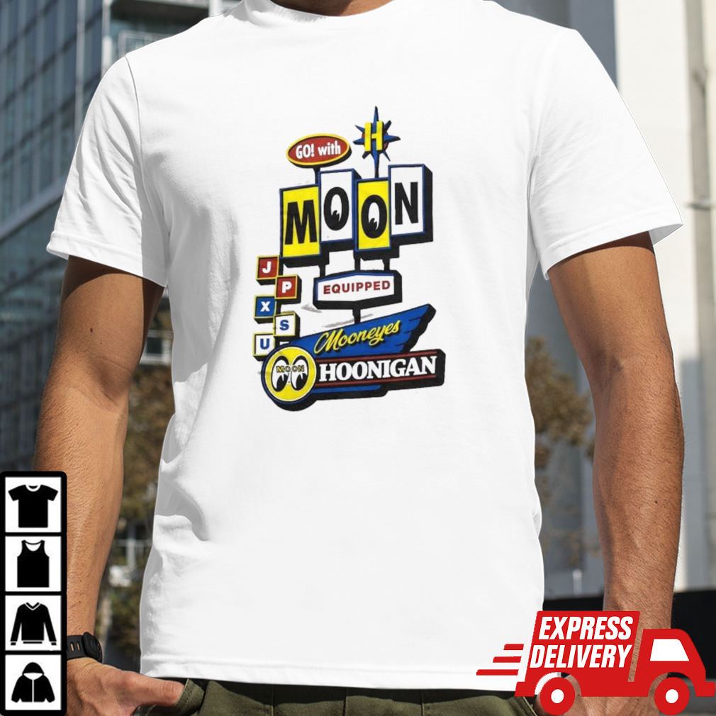 Go With Moon Equipped Mooneyes Hoonigan Shirt