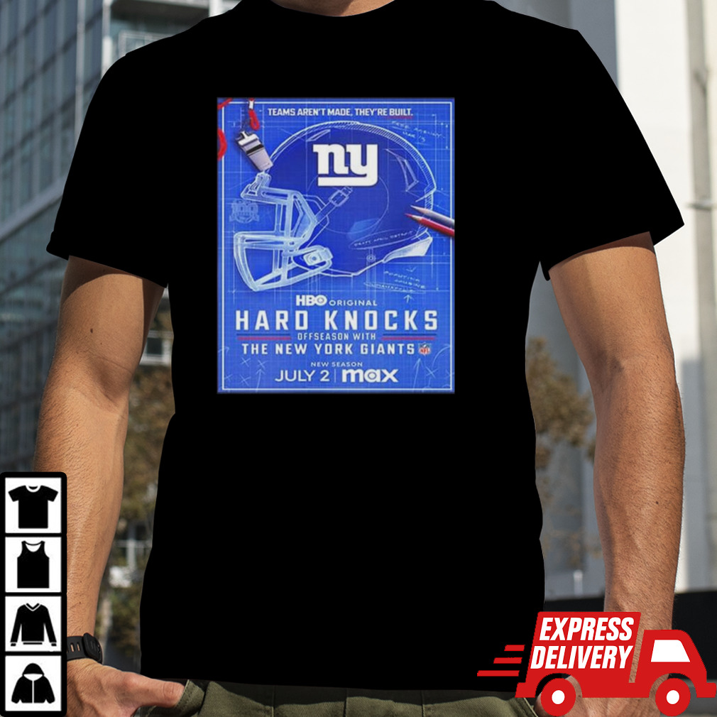 Hard Knocks Offseason With New York Giants Premieres On Stream On Max Team Aren’t Made They’re Built T-shirt