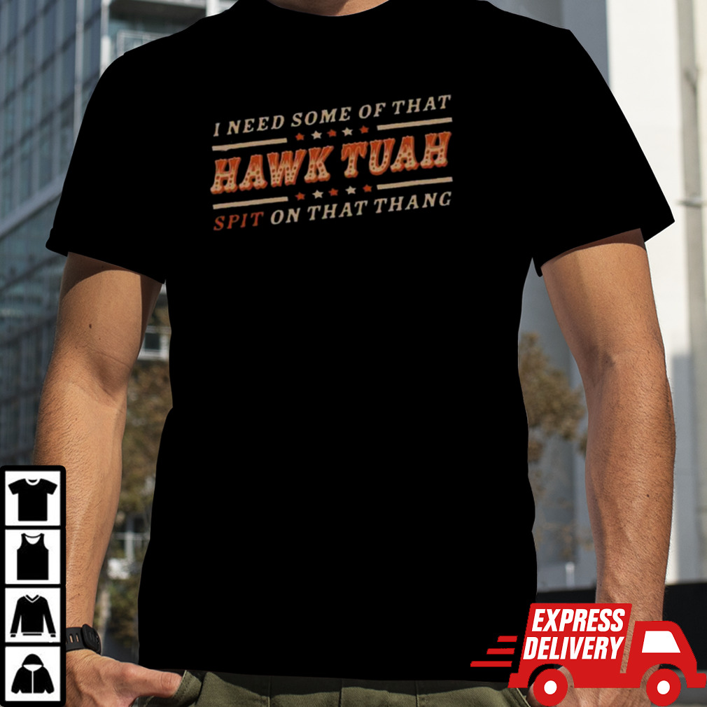 Hawk Tuah Spit On That Thang 2024 T Shirt