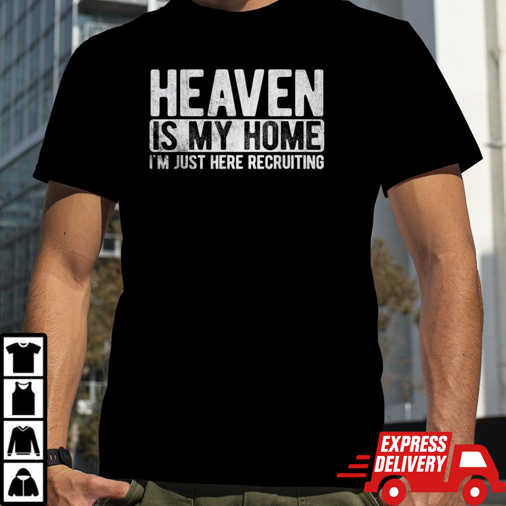 Heaven Is My Home Christian Religious Jesus shirt