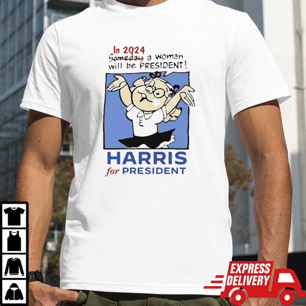 In 2024 Someday A Woman Will Be President Harris For President T-Shirt