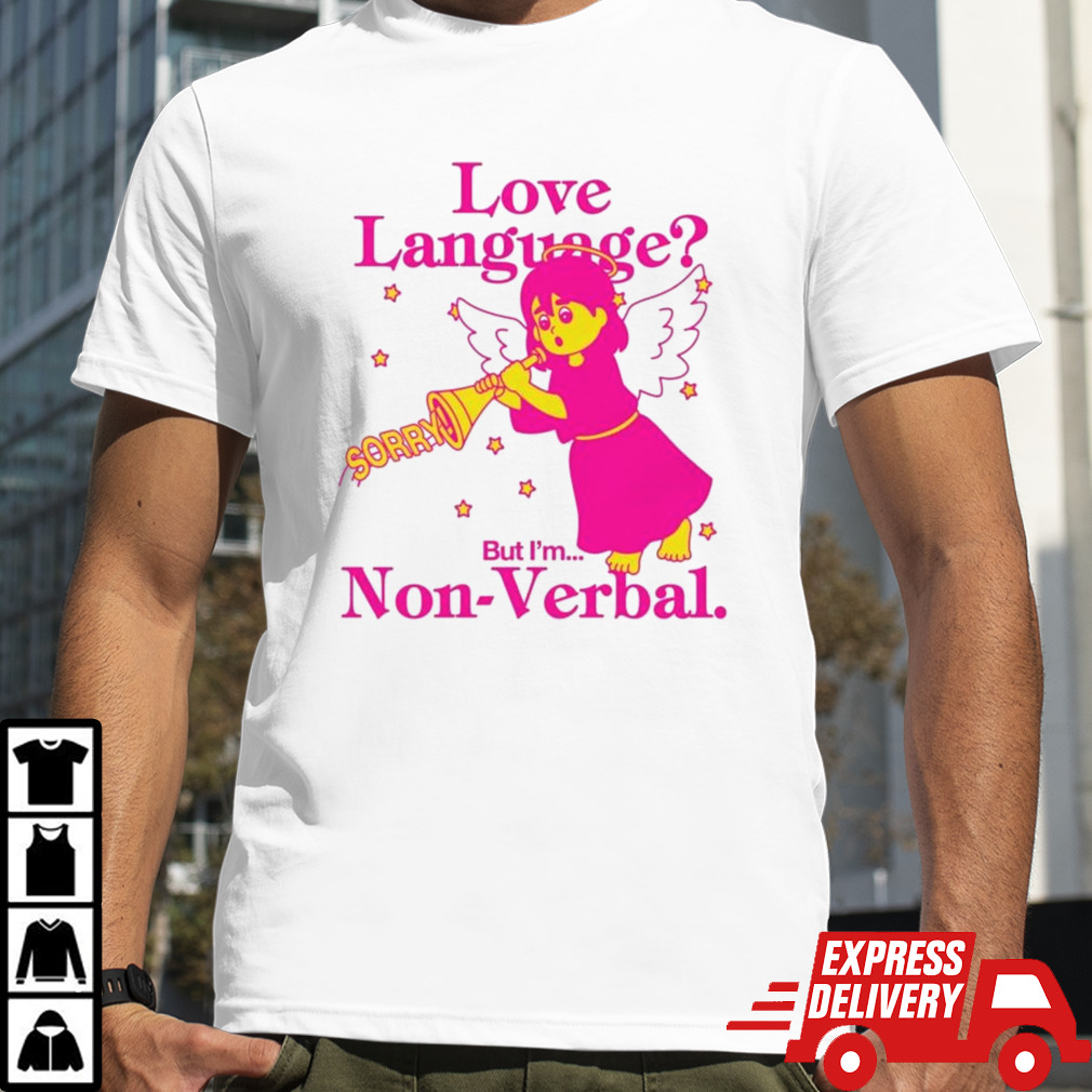 Love Language But I’m Non-Verbal T-shirt