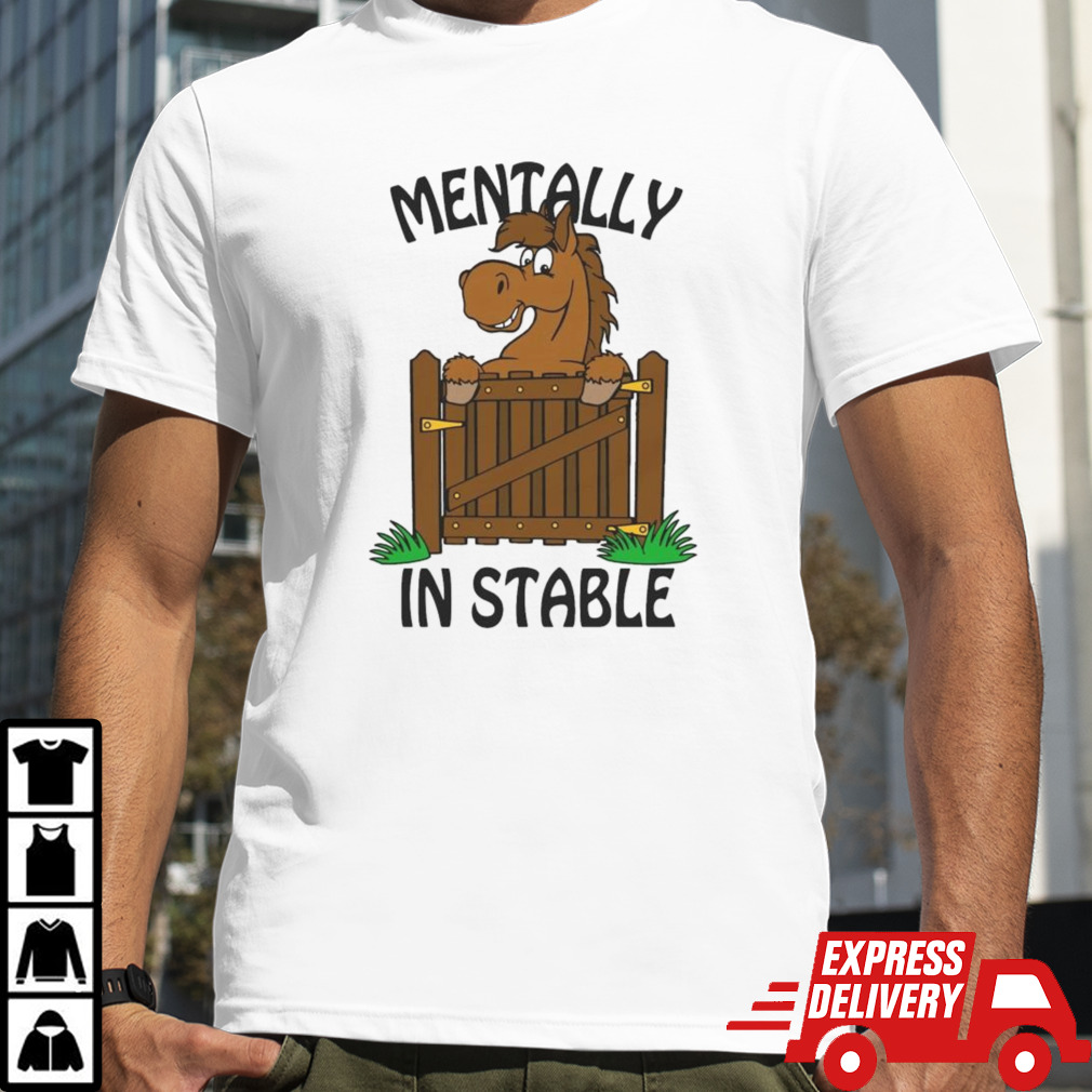 Mentally In Stable Horse T-shirt