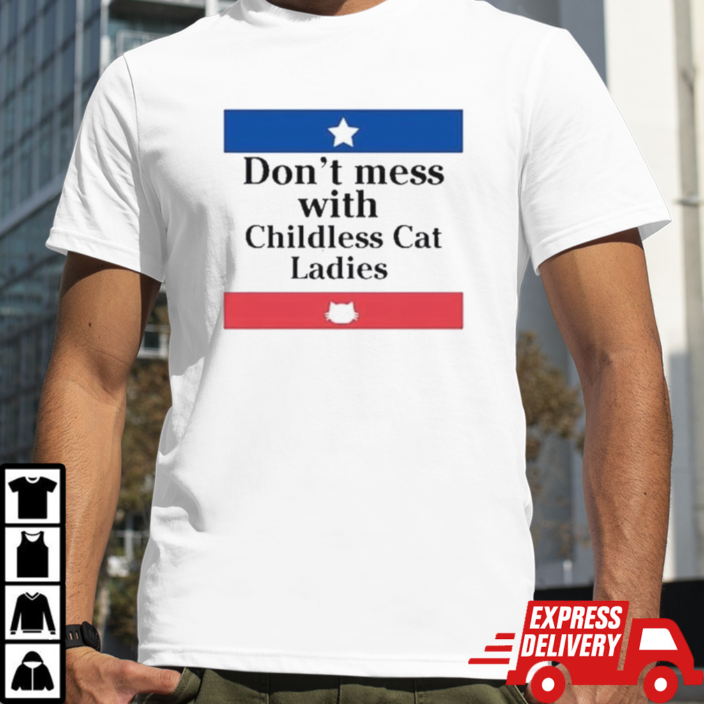 Don’t Mess With Childless Cat Ladies Kamala Harris 2024 Shirt