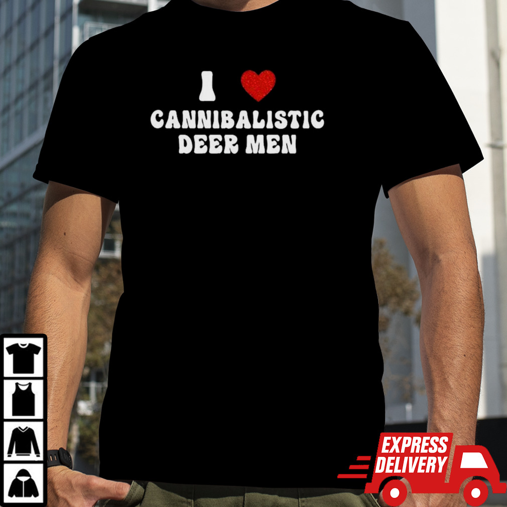 I Love Cannibalistic Deer Men Shirt