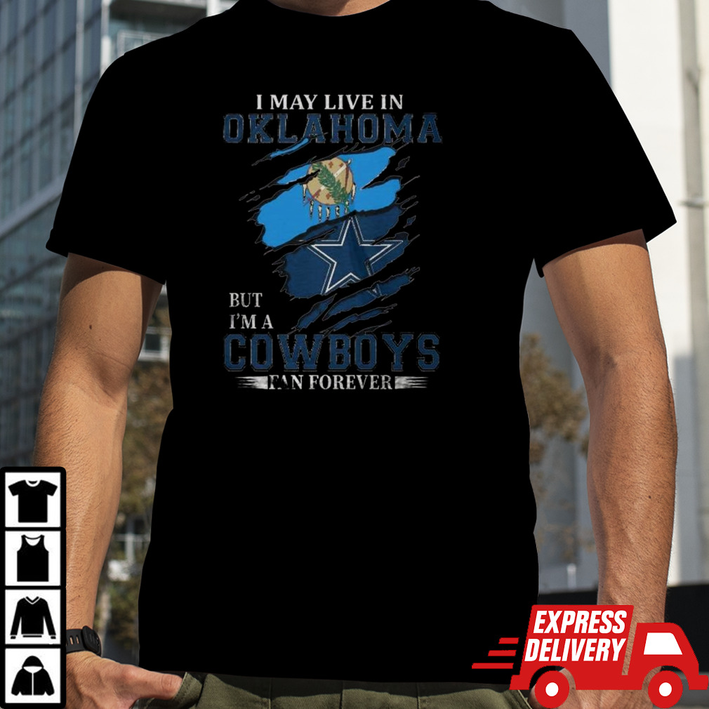 I May Live In Oklahoma But I’m A Nfl Dallas Cowboys Fan Forever 2024 T-shirt